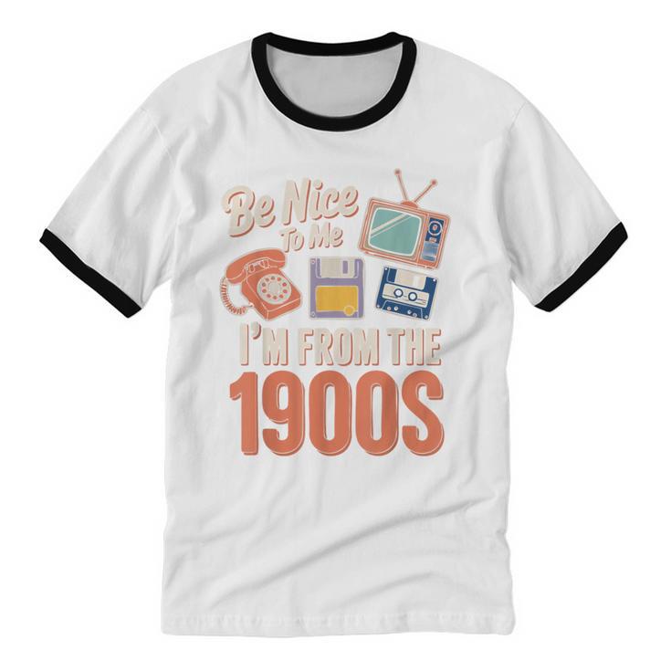 Be Nice To Me I'm From The 1900s Unisex Cotton Ringer T-Shirt Be Nice To Me I'm From The 1900s Unisex Cotton Ringer T-Shirt