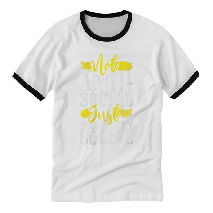 Not Anti Social Just Selectively Social Introvert Unisex Cotton Ringer T-Shirt Not Anti Social Just Selectively Social Introvert Unisex Cotton Ringer T-Shirt