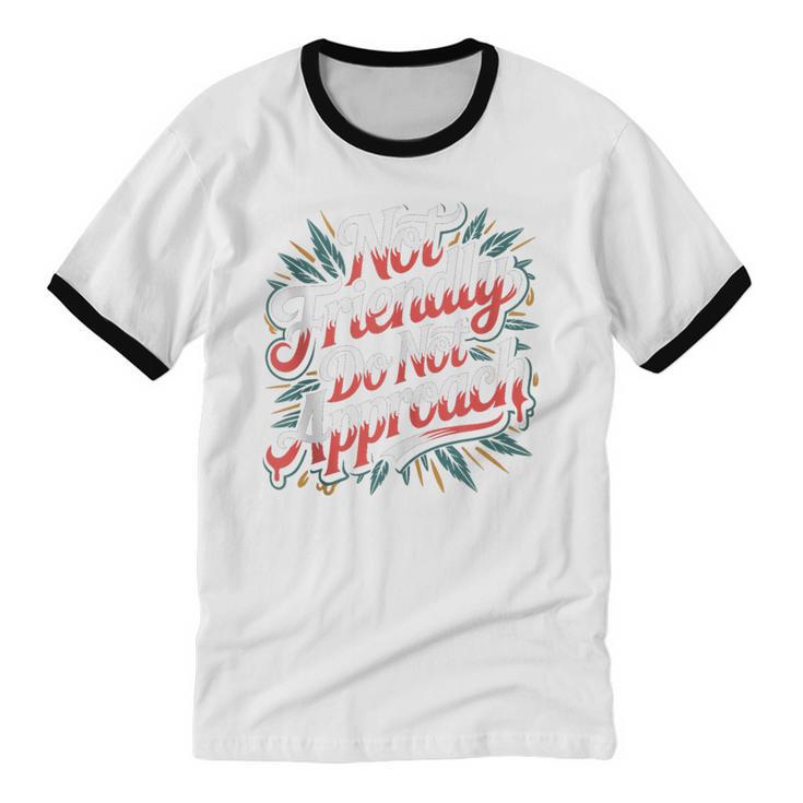 Not Friendly Do Not Approach Introvert Antisocial Unisex Cotton Ringer T-Shirt Not Friendly Do Not Approach Introvert Antisocial Unisex Cotton Ringer T-Shirt