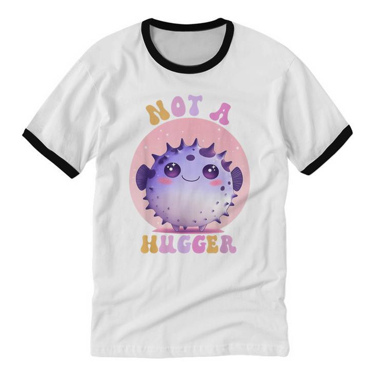 Not a Hugger Cute Pufferfish Autism Awareness Introverts Unisex Cotton Ringer T-Shirt Not a Hugger Cute Pufferfish Autism Awareness Introverts Unisex Cotton Ringer T-Shirt