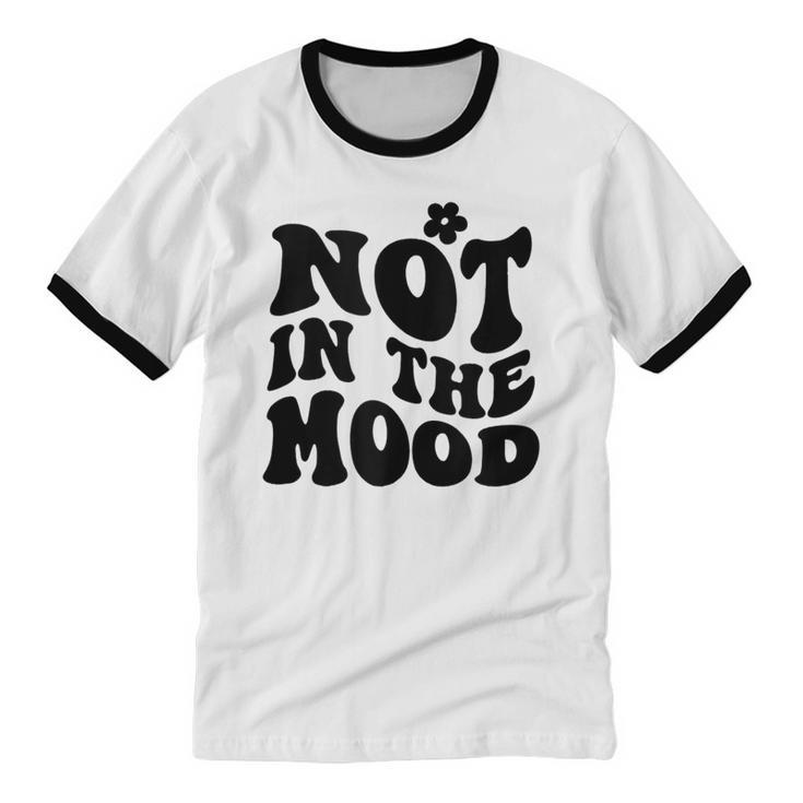 Not In The Mood Anti Social Introvert Sarcastic Retro Unisex Cotton Ringer T-Shirt