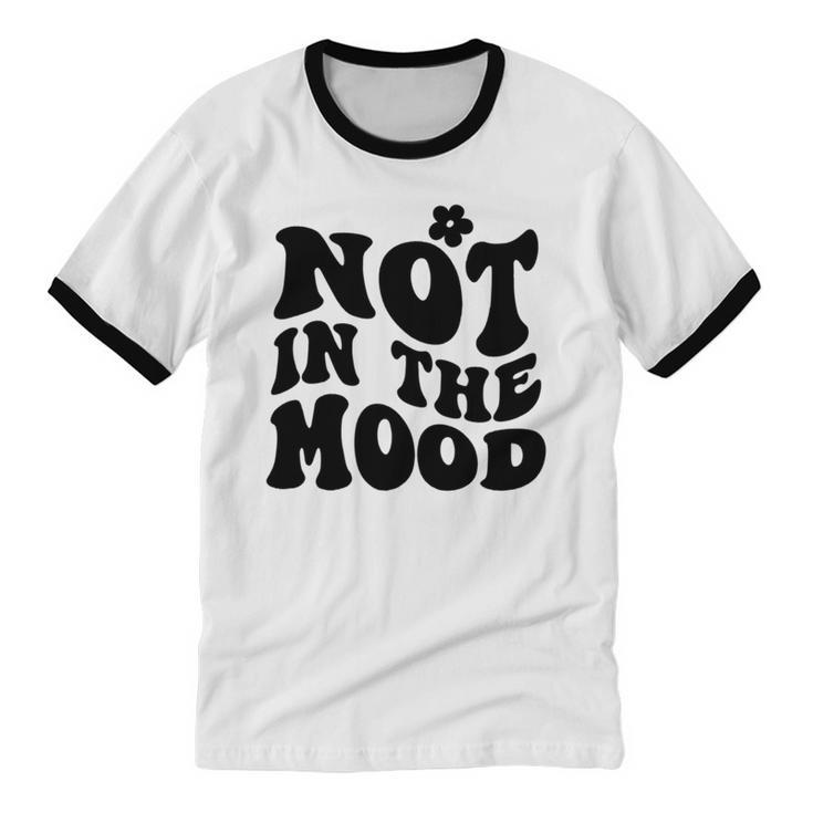 Not In The Mood Anti Social Introvert Sarcastic Retro Unisex Cotton Ringer T-Shirt