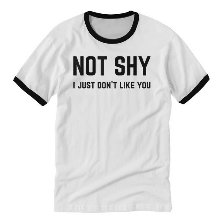 Not Shy I Just Don't Like You Introverting Unisex Cotton Ringer T-Shirt