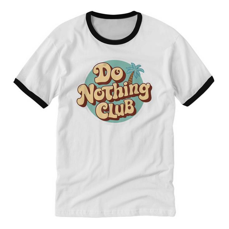 Do Nothing Club Lazy Introvert Gen Y Millennials Unisex Cotton Ringer T-Shirt