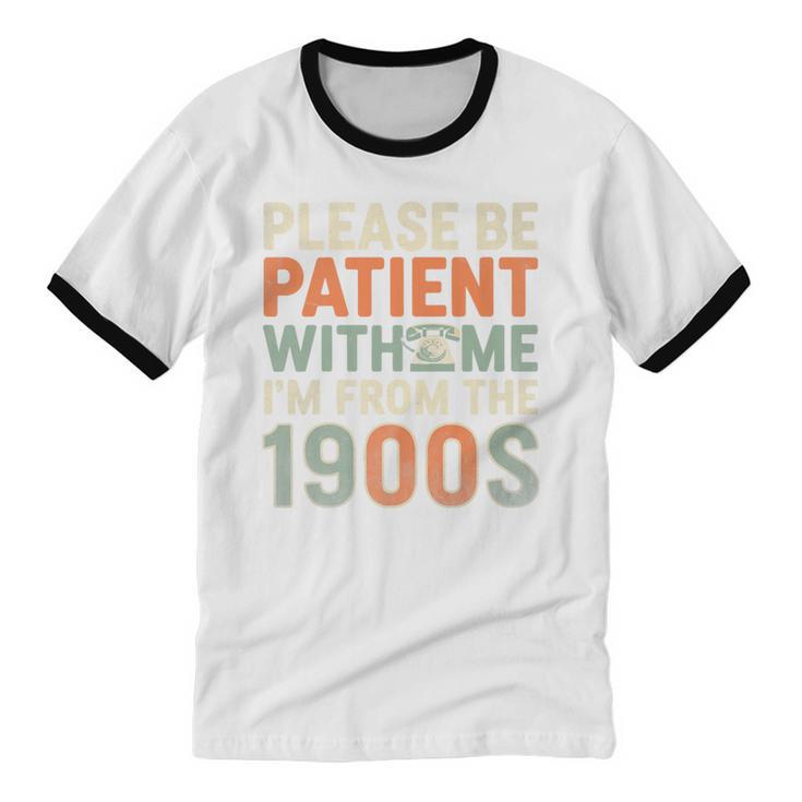 Old People Please Be Patient With Me I'm From The 1900s Premium Unisex Cotton Ringer T-Shirt