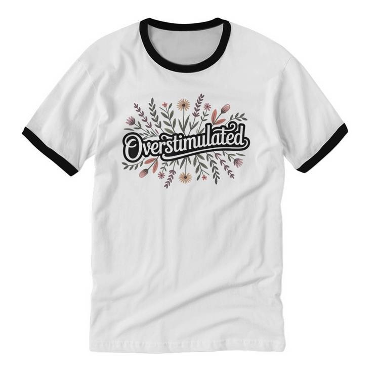 Overstimulated – Introvert Floral Saying Unisex Cotton Ringer T-Shirt