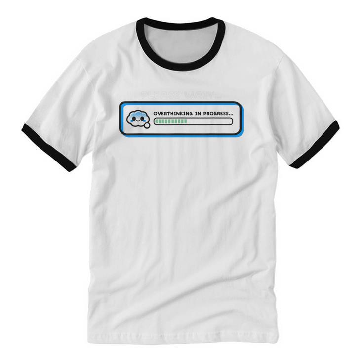 Overthinking In Progress Introvert Please Wait Unisex Cotton Ringer T-Shirt