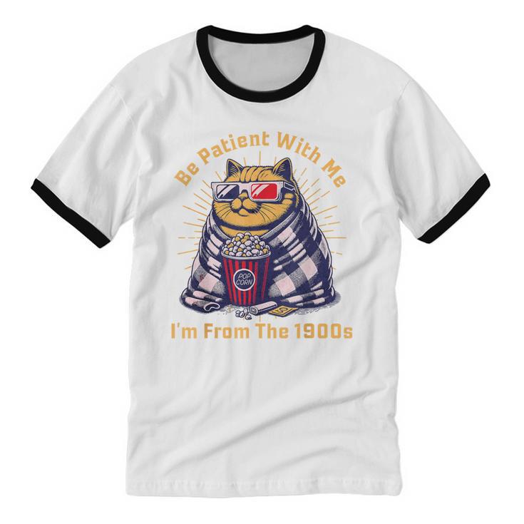 Be Patient I'm From The 1900s 1980s Gen X Millenial Unisex Cotton Ringer T-Shirt