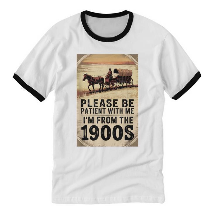 Be Patient With Me I'm From The 1900s Birthday Retirement Unisex Cotton Ringer T-Shirt