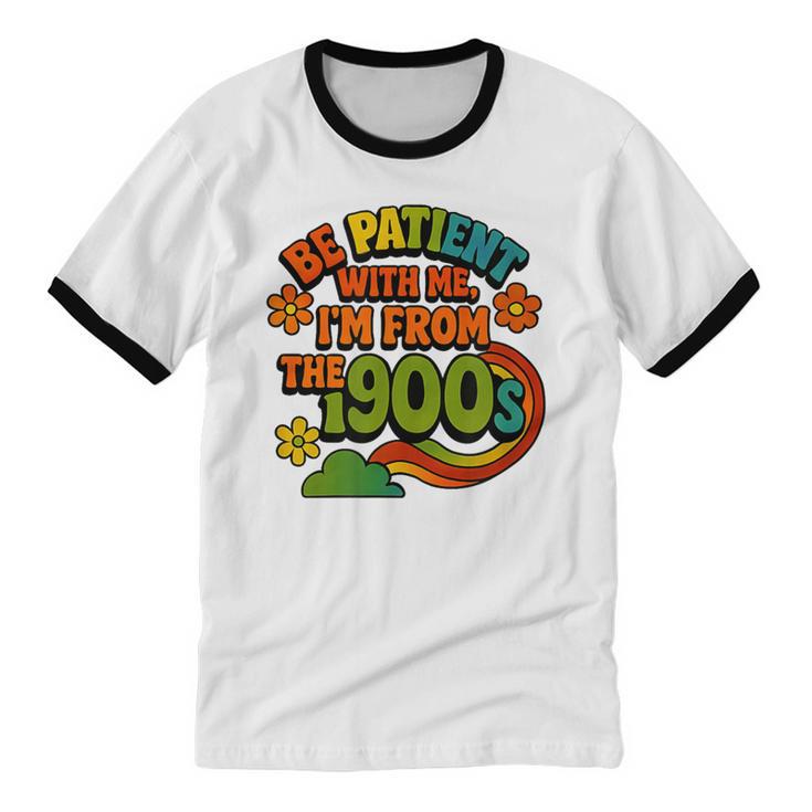 Be Patient With Me I'm From The 1900s Millennial Gen X Unisex Cotton Ringer T-Shirt Be Patient With Me I'm From The 1900s Millennial Gen X Unisex Cotton Ringer T-Shirt