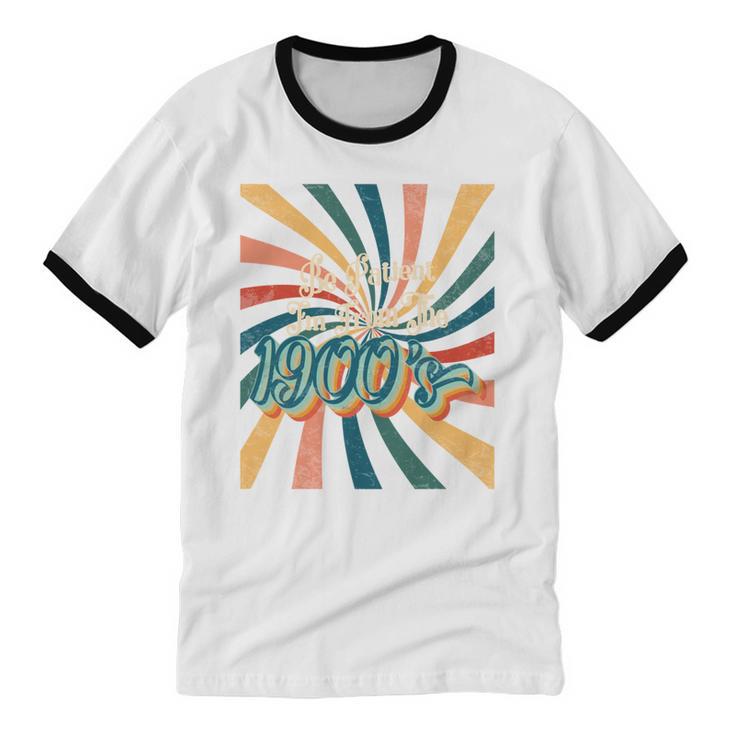 BE PATIENT I'M FROM THE 1900s RETRO SUNSET 90s 80s 70s Unisex Cotton Ringer T-Shirt