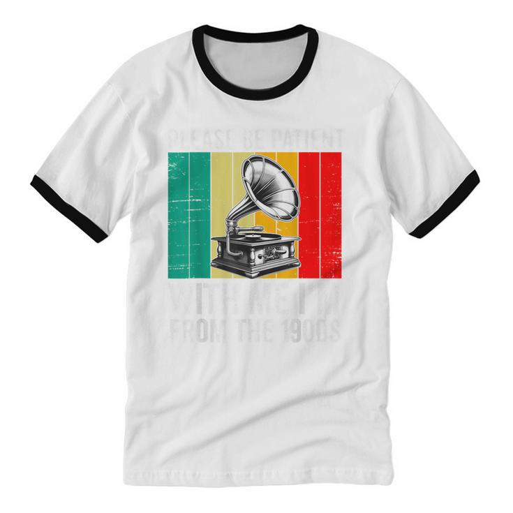 Be Patient With Me I'm From The 1900s Unisex Cotton Ringer T-Shirt Be Patient With Me I'm From The 1900s Unisex Cotton Ringer T-Shirt