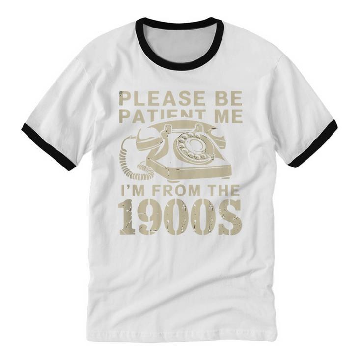 Patient Me I'm From The 1900s Unisex Cotton Ringer T-Shirt Patient Me I'm From The 1900s Unisex Cotton Ringer T-Shirt