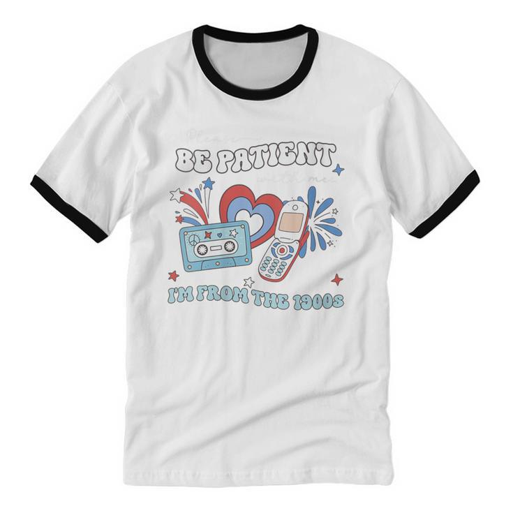 Patriotic Be Patient I'm From The 1900s Fourth Of July USA Unisex Cotton Ringer T-Shirt
