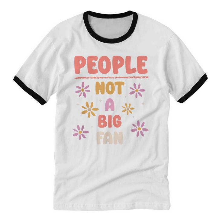 People Not A Big Fan Introverted Person Awkward Introvert Unisex Cotton Ringer T-Shirt