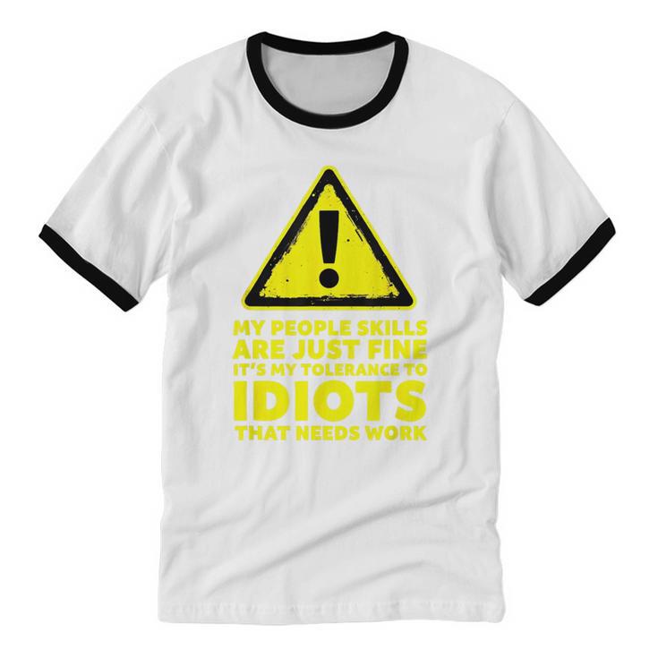 My People Skills Are Just Fine Sarcastic Introvert Unisex Cotton Ringer T-Shirt My People Skills Are Just Fine Sarcastic Introvert Unisex Cotton Ringer T-Shirt