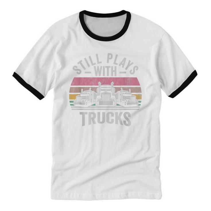 Still Plays With Trucks Nostalgia Classic Unisex Cotton Ringer T-Shirt