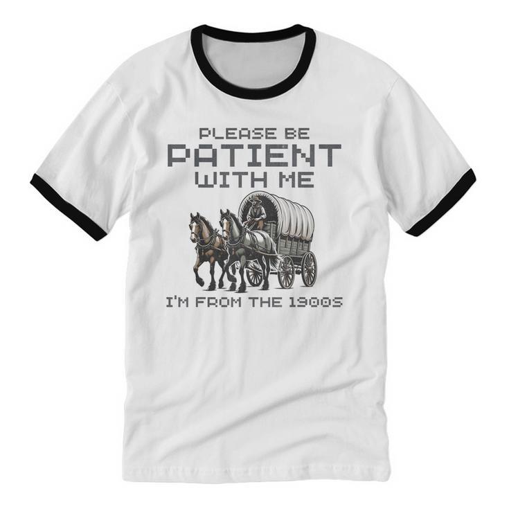 Please-Be-Patient-With-Me I'm From The 1900s Unisex Cotton Ringer T-Shirt