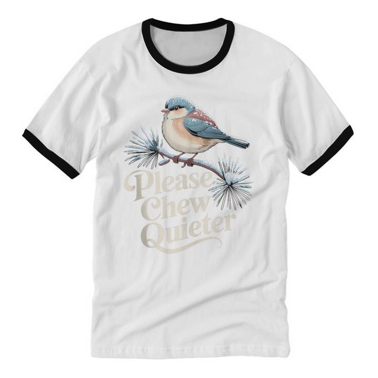 Please Chew Quieter Introvert Christmas Bird Lover Unisex Cotton Ringer T-Shirt Please Chew Quieter Introvert Christmas Bird Lover Unisex Cotton Ringer T-Shirt