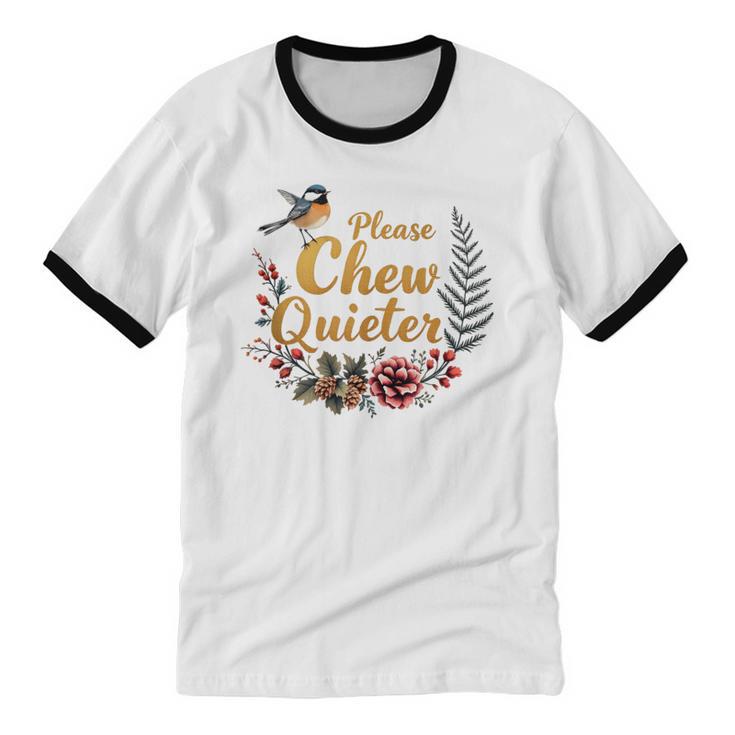 Please Chew Quieter Sarcastic Introvert Humor Unisex Cotton Ringer T-Shirt
