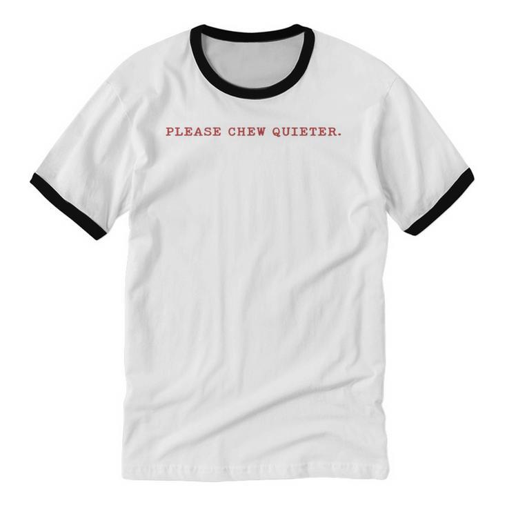 Please Chew Quieter Sarcastic Quote Introvert Minimal Unisex Cotton Ringer T-Shirt