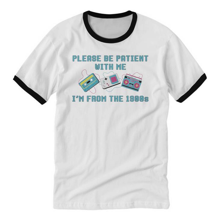 PLEASE BE PATIENT WITH ME I'M FROM THE 1900s 90s Meme Premium Tri-Blend Unisex Cotton Ringer T-Shirt