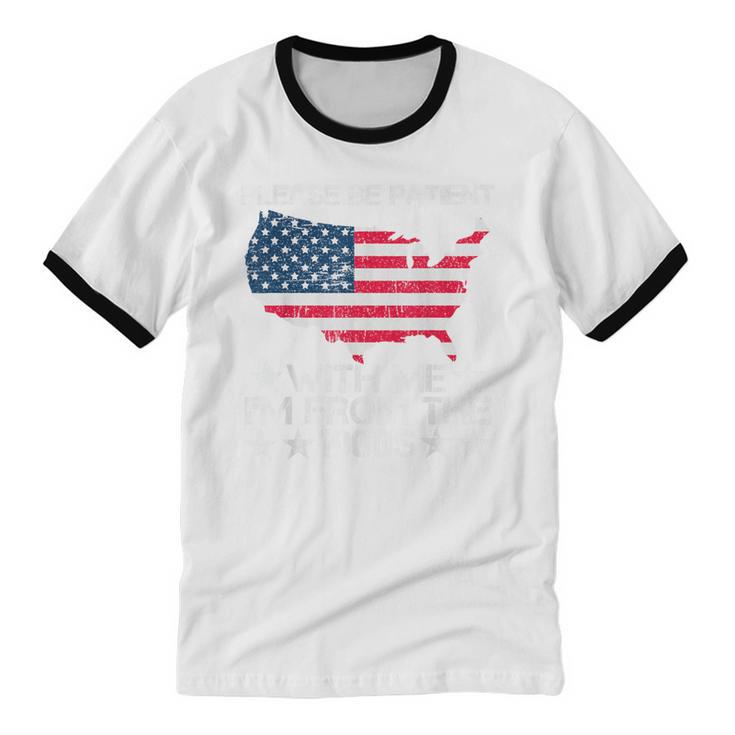 Please Be Patient With Me I'm From The 1900s American Flag Unisex Cotton Ringer T-Shirt Please Be Patient With Me I'm From The 1900s American Flag Unisex Cotton Ringer T-Shirt