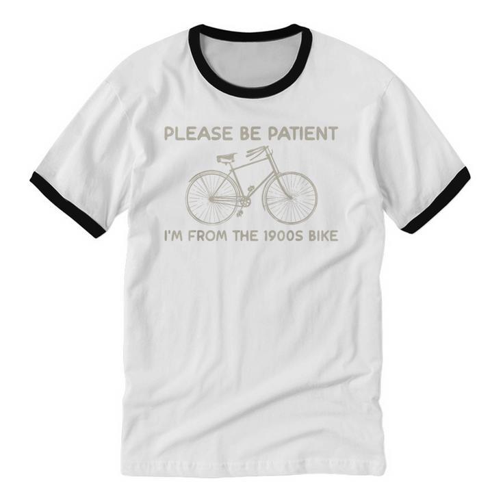 Please Be Patient I'm From The 1900s Bike Unisex Cotton Ringer T-Shirt