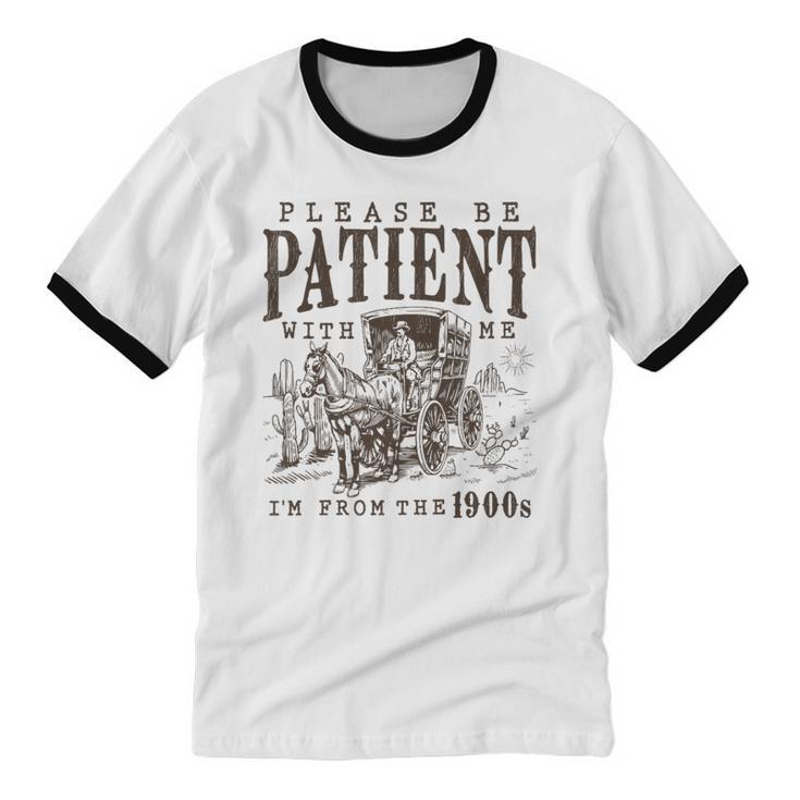 Please Be Patient I'm From The 1900s Boomer Meme Print Premium Unisex Cotton Ringer T-Shirt