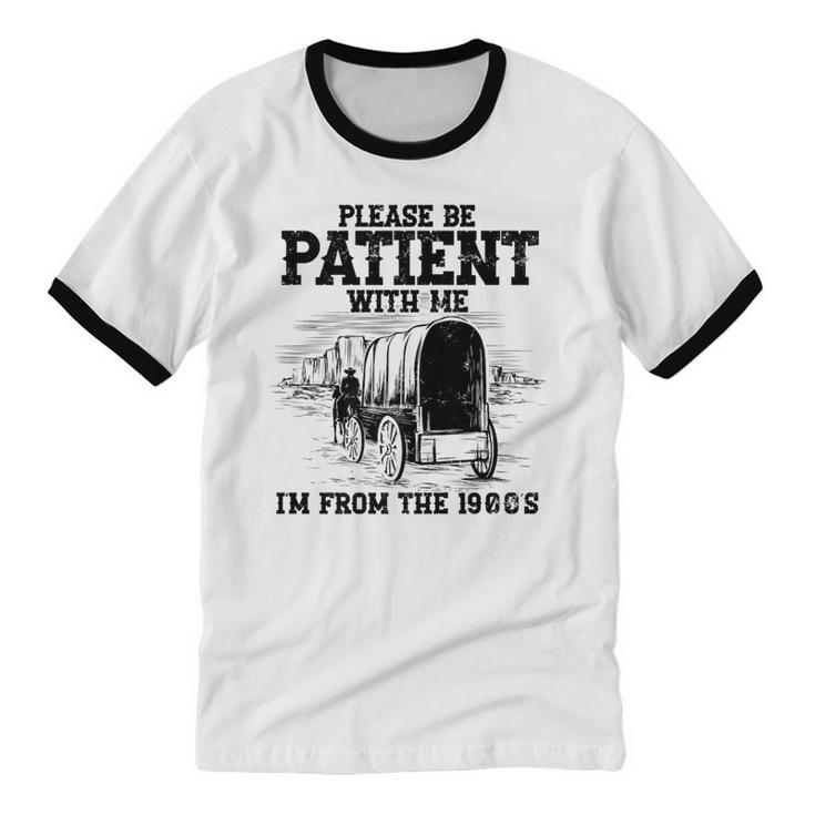Please Patient I'm From The 1900s Boomer Memes Premium Unisex Cotton Ringer T-Shirt