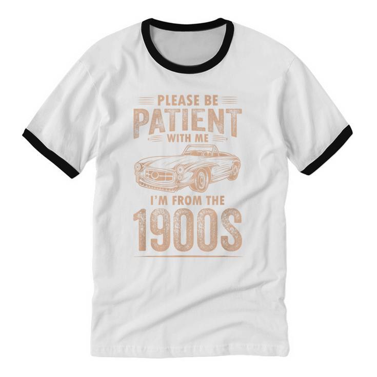 Please Be Patient With Me I'm From The 1900s Car Vintage Unisex Cotton Ringer T-Shirt