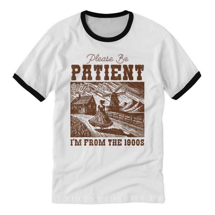 Please Be Patient With Me I'm From The 1900s Country Girl Unisex Cotton Ringer T-Shirt