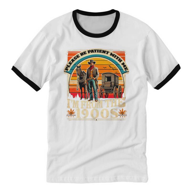 Please Be Patient With Me I'm From The 1900s Cowboy Premium Unisex Cotton Ringer T-Shirt