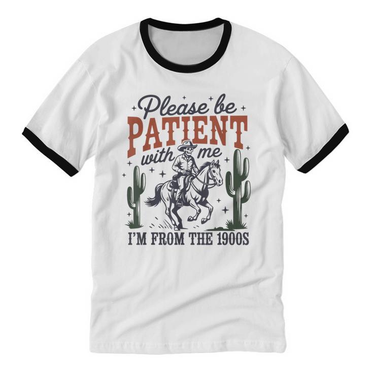 Please Be Patient I'm From The 1900s Cowboy Skeleton Unisex Cotton Ringer T-Shirt