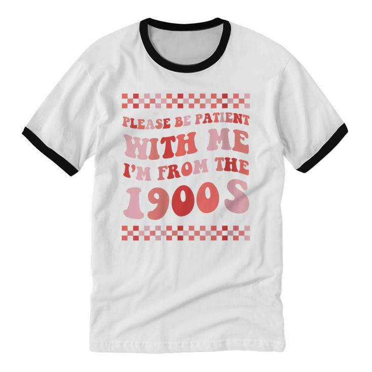 Please Be Patient With Me I'm From The 1900s Cute Boho Mom Unisex Cotton Ringer T-Shirt
