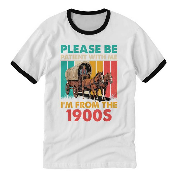 Please Be Patient I'm From The 1900s Dad Fathers Day Unisex Cotton Ringer T-Shirt Please Be Patient I'm From The 1900s Dad Fathers Day Unisex Cotton Ringer T-Shirt