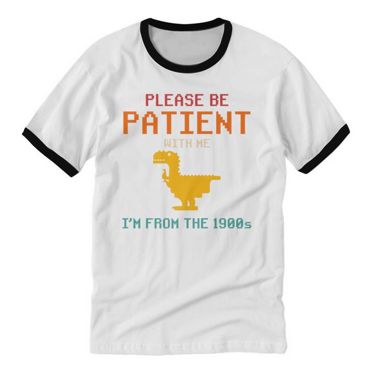 Please Be Patient With Me I'm From The 1900s Dinosaur Premium Unisex Cotton Ringer T-Shirt