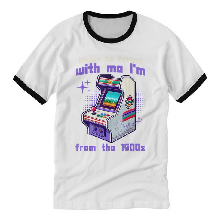 Please Be Patient With Me I'm From The 1900s Gamer Gaming Unisex Cotton Ringer T-Shirt
