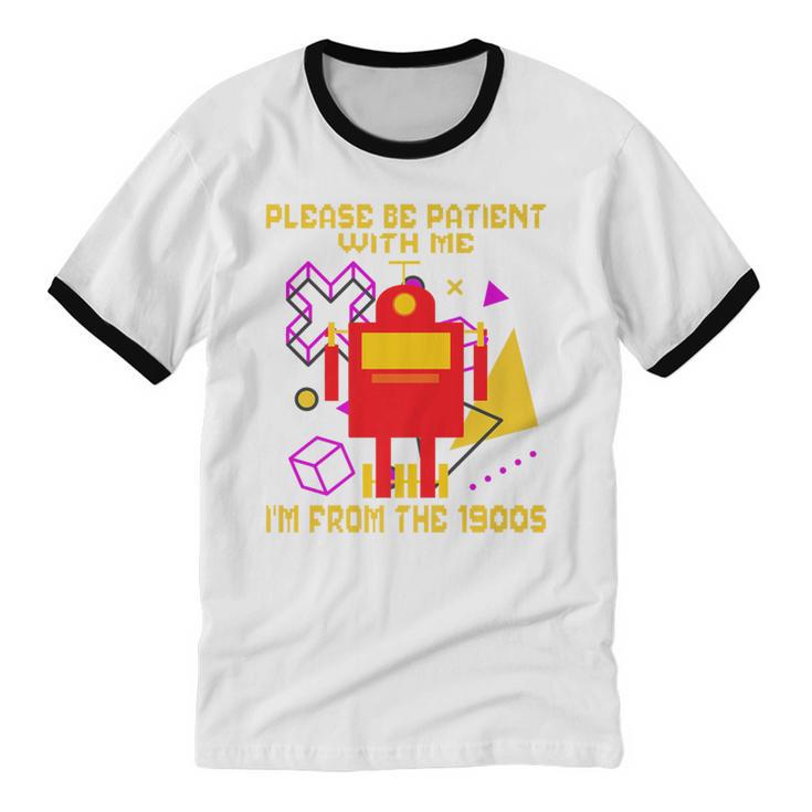 Please Be Patient With Me I'm From The 1900s Gen X Robot Premium Unisex Cotton Ringer T-Shirt