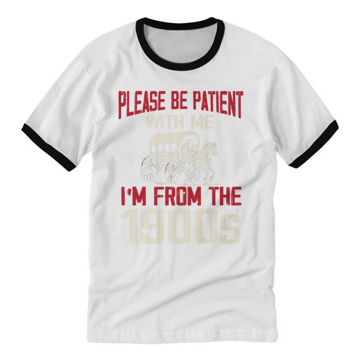 Please Be Patient With Me I'm From The 1900s Grandma Grandpa Premium Unisex Cotton Ringer T-Shirt