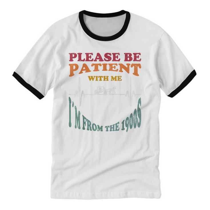 Please Be Patient With Me I'm From The 1900s Heart Beat Unisex Cotton Ringer T-Shirt Please Be Patient With Me I'm From The 1900s Heart Beat Unisex Cotton Ringer T-Shirt