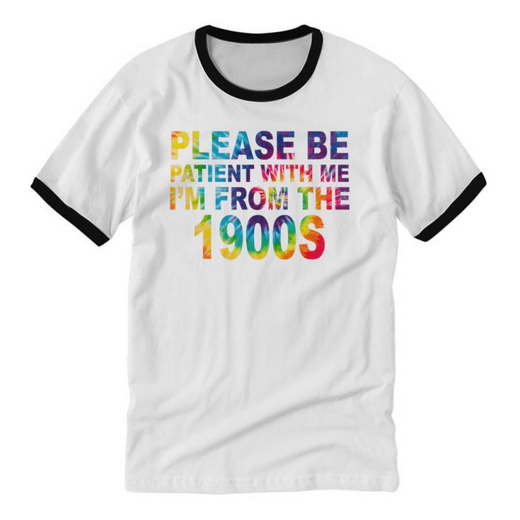 Please Be Be Patient With Me I'm From The 1900s Hippie Unisex Cotton Ringer T-Shirt