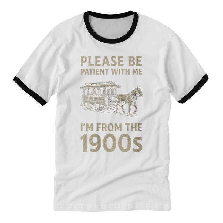 Please Be Patient With Me I'm From The 1900s Horse Carriage Unisex Cotton Ringer T-Shirt