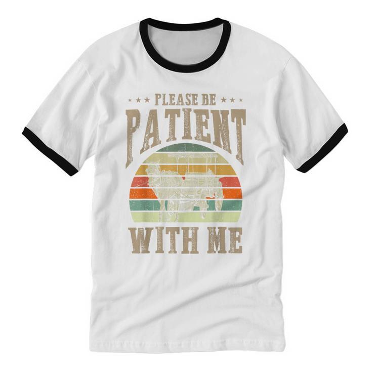 Please Be Patient With Me I'm From The 1900s Horse Unisex Cotton Ringer T-Shirt
