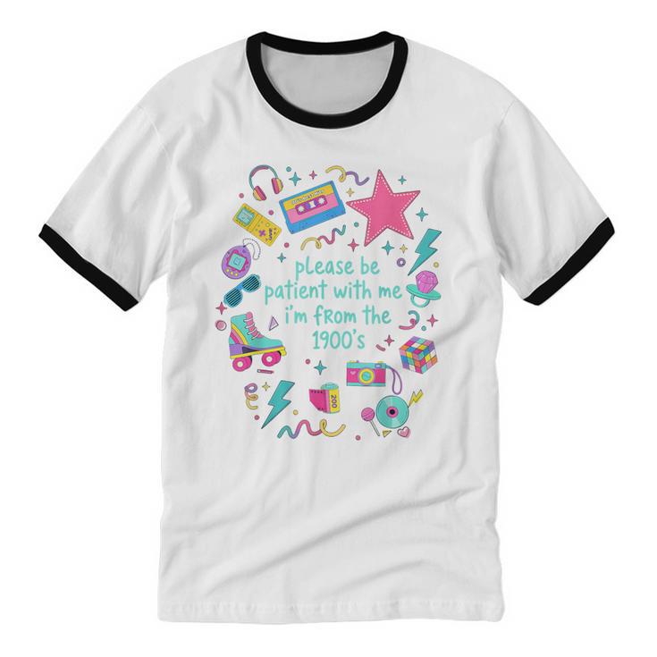 Please Be Patient With Me I'm From The 1900s Humor Saying Unisex Cotton Ringer T-Shirt