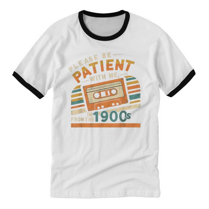 Please Be Patient With Me I'm From The 1900s Meme Tee Unisex Cotton Ringer T-Shirt Please Be Patient With Me I'm From The 1900s Meme Tee Unisex Cotton Ringer T-Shirt