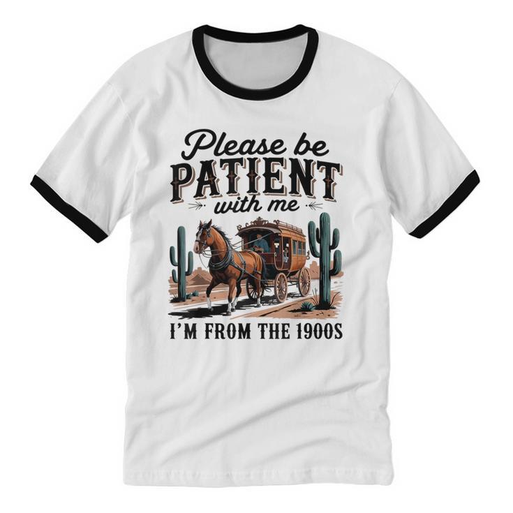 Please Be Patient With Me I'm From The 1900s For Men Women Unisex Cotton Ringer T-Shirt