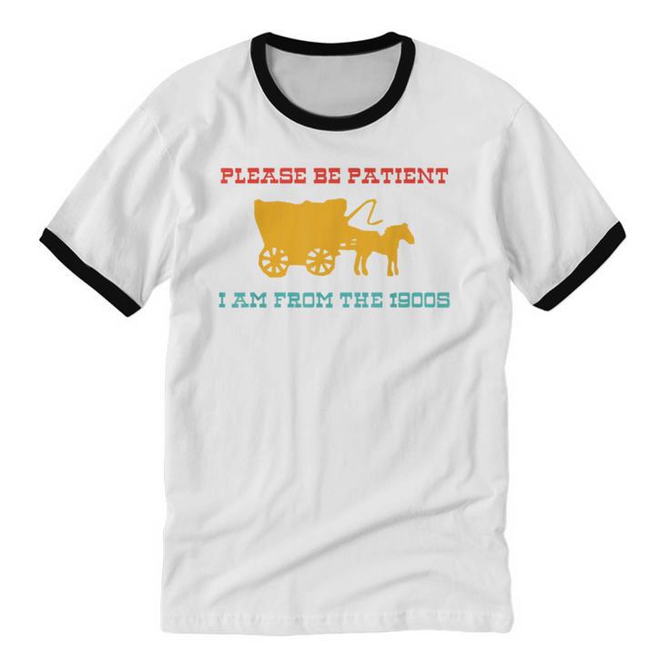 Please Be Patient I'm From The 1900s Millennial Humor Retro Unisex Cotton Ringer T-Shirt