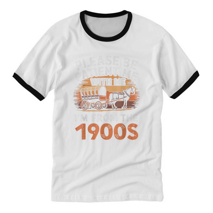 Please Be Patient With Me I'm From The 1900s Old Unisex Cotton Ringer T-Shirt