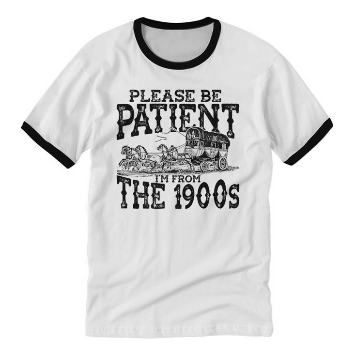 Please Be Patient With Me I'm From The 1900s Old Vintage Premium Unisex Cotton Ringer T-Shirt